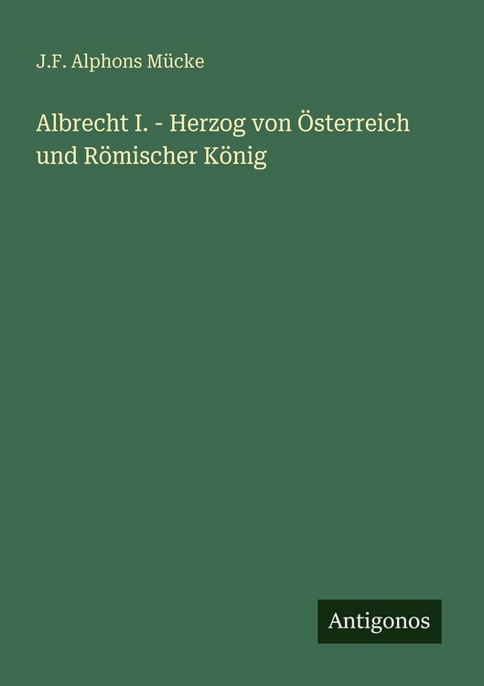 Produktbild: Albrecht I. - Herzog von &Ouml;sterreich und R&ouml;mischer K&ouml;nig