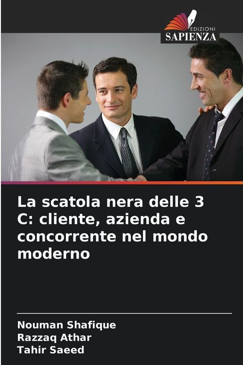 Produktbild: La scatola nera delle 3 C: cliente, azienda e concorrente nel mondo moderno