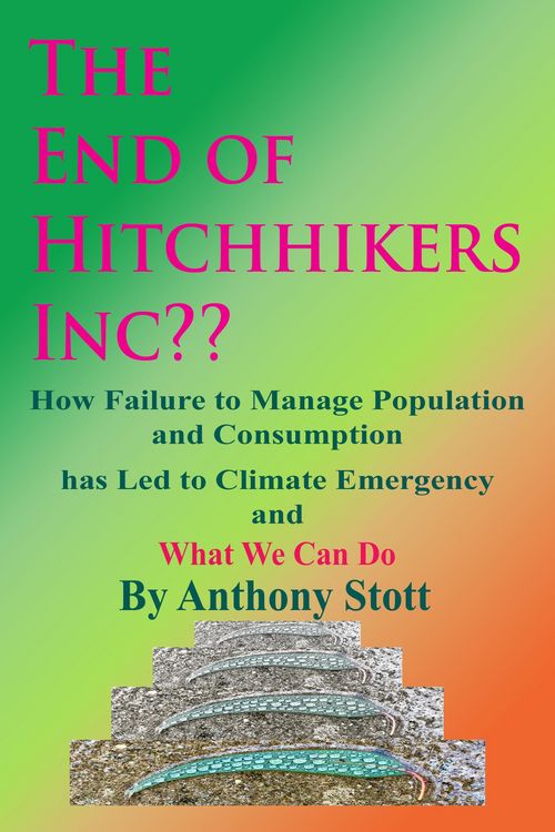 Produktbild: The End of Hitchhikers Inc?? How Failure to Manage Population and Consumption has Led to Climate Emergency and What We Can Do
