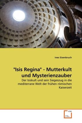 Produktbild: Eisenbruch, I: "Isis Regina" - Mutterkult und Mysterienzaube