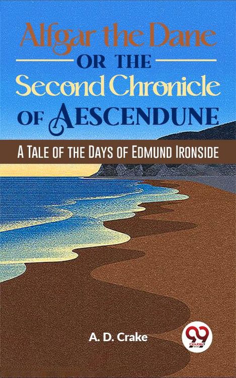 Produktbild: Alfgar The Dane Or The Second Chronicle Of Aescendune A Tale Of The Days Of Edmund Ironside