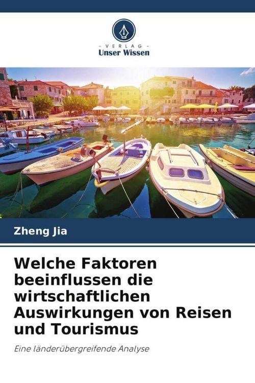 Produktbild: Welche Faktoren beeinflussen die wirtschaftlichen Auswirkungen von Reisen und Tourismus