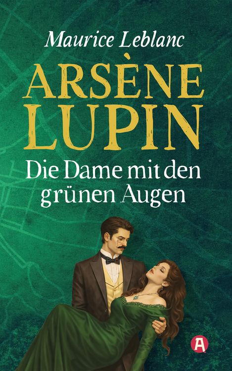 Produktbild: Ars&egrave;ne Lupin und die Dame mit den gr&uuml;nen Augen. Detektivroman. Maurice Leblanc
