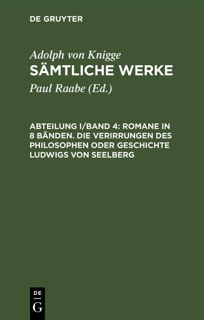 Produktbild: Romane in 8 B&auml;nden. Die Verirrungen des Philosophen oder Geschichte Ludwigs von Seelberg
