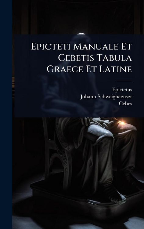 Produktbild: Epicteti Manuale Et Cebetis Tabula Graece Et Latine