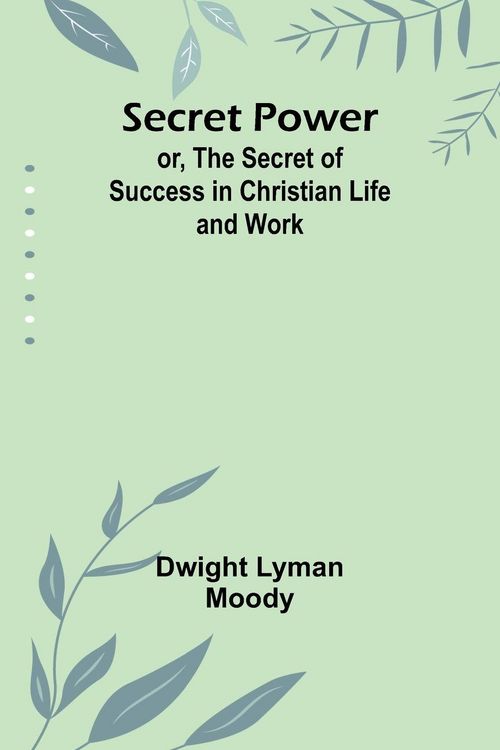 Produktbild: Secret Power; or, The Secret of Success in Christian Life and Work