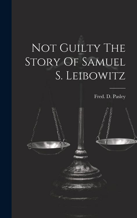 Produktbild: Not Guilty The Story Of Samuel S. Leibowitz