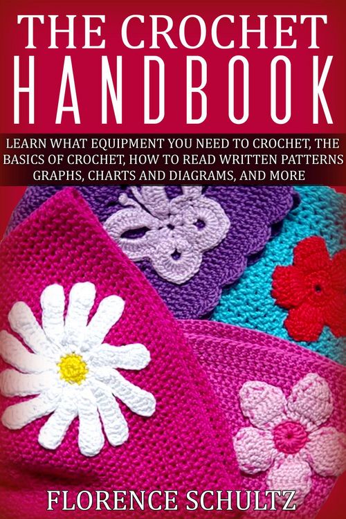 Produktbild: The Crochet Handbook. Learn what Equipment you need to Crochet, The Basics of Crochet, How to Read Written Patterns, Graphs, Charts and Diagrams, and