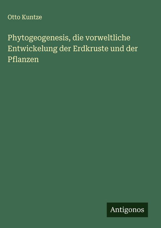 Produktbild: Phytogeogenesis, die vorweltliche Entwickelung der Erdkruste und der Pflanzen