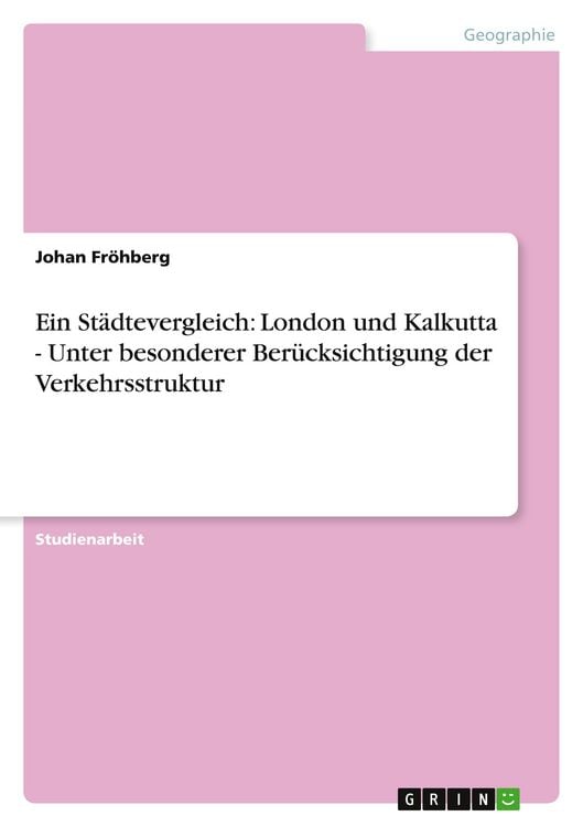 Produktbild: Ein St&auml;dtevergleich: London und Kalkutta - Unter besonderer Ber&uuml;cksichtigung der Verkehrsstruktur