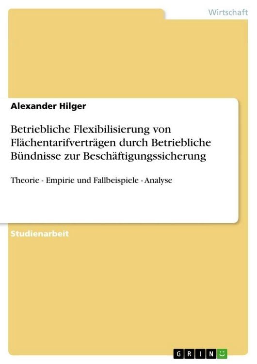 Produktbild: Betriebliche Flexibilisierung von Fl&auml;chentarifvertr&auml;gen durch Betriebliche B&uuml;ndnisse zur Besch&auml;ftigungssicherung