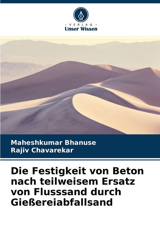 Produktbild: Die Festigkeit von Beton nach teilweisem Ersatz von Flusssand durch Gie&szlig;ereiabfallsand