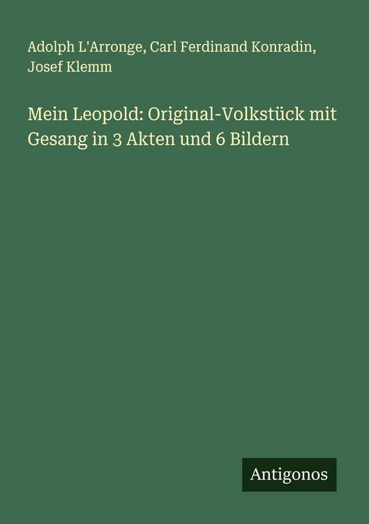 Produktbild: Mein Leopold: Original-Volkst&uuml;ck mit Gesang in 3 Akten und 6 Bildern