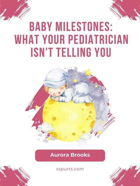 Produktbild: Baby Milestones- What Your Pediatrician Isn't Telling You