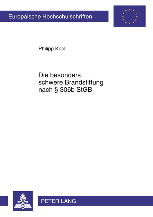 Produktbild: Die besonders schwere Brandstiftung nach § 306b StGB