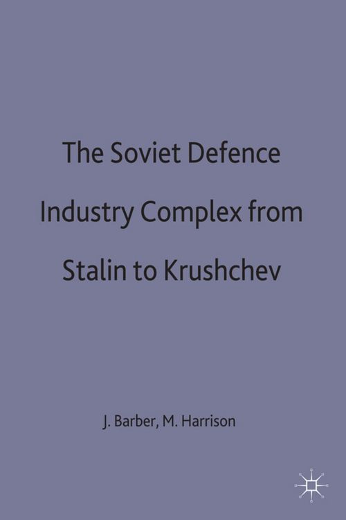 Produktbild: The Soviet Defence Industry Complex from Stalin to Krushchev