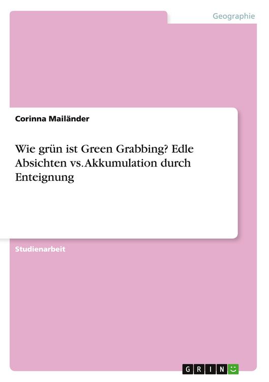 Produktbild: Wie gr&uuml;n ist Green Grabbing? Edle Absichten vs. Akkumulation durch Enteignung