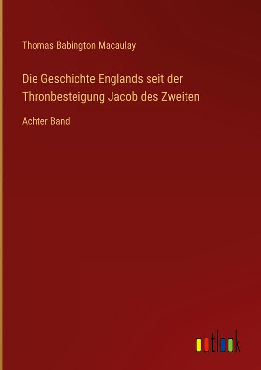 Produktbild: Die Geschichte Englands seit der Thronbesteigung Jacob des Zweiten