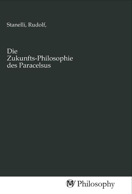 Produktbild: Die Zukunfts-Philosophie des Paracelsus
