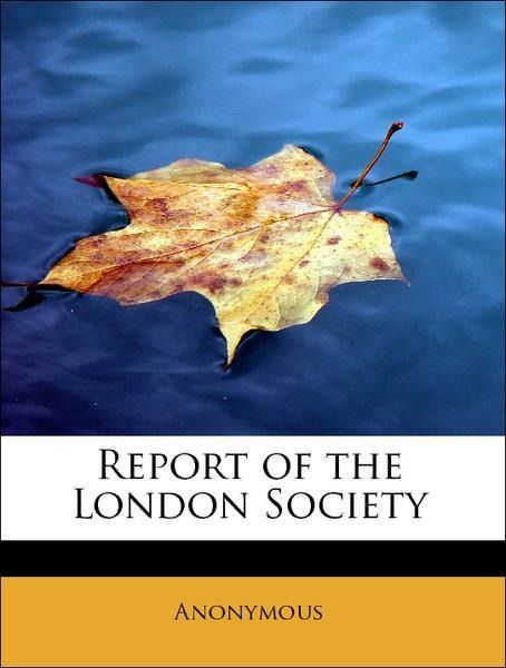 Produktbild: Anonymous: Report of the London Society