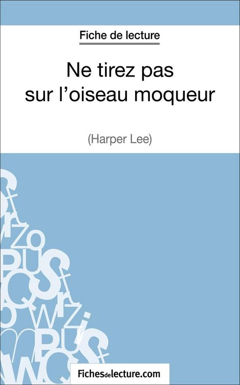 Produktbild: Ne tirez pas sur l'oiseau moqueur d'Harper Lee (Fiche de lecture)
