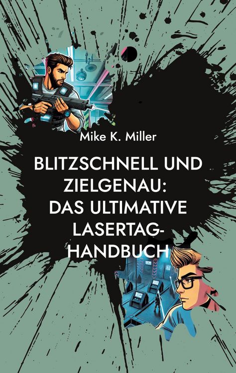 Produktbild: Blitzschnell und zielgenau: Das ultimative Lasertag-Handbuch