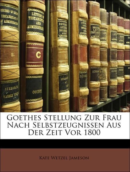 Produktbild: Jameson, K: Goethes Stellung Zur Frau Nach Selbstzeugnissen