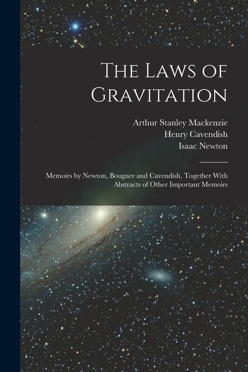 Produktbild: The Laws of Gravitation: Memoirs by Newton, Bouguer and Cavendish, Together With Abstracts of Other Important Memoirs