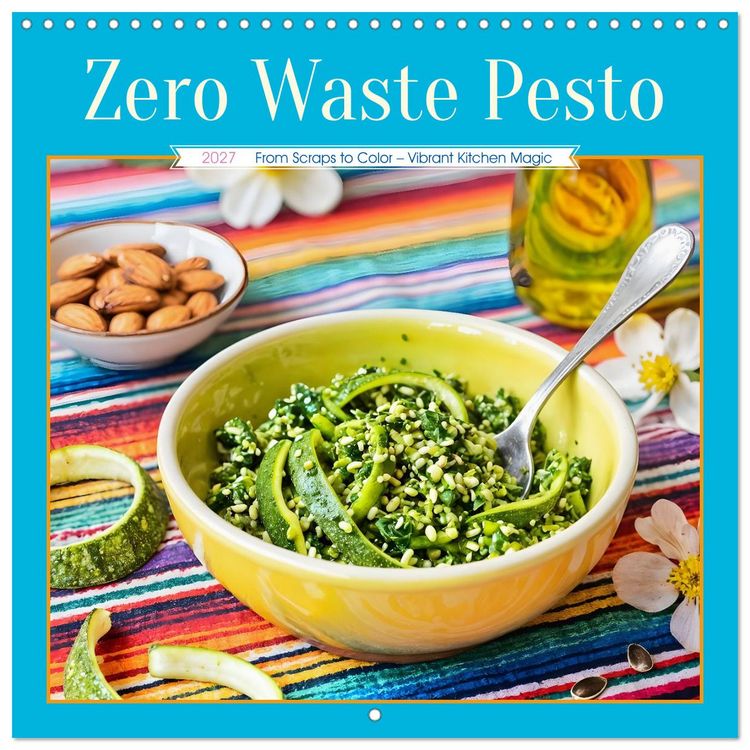 Produktbild: Zero Waste Pesto - From Scraps to Color &ndash; Vibrant Kitchen Magic (Wall Calendar 2027 12 &times; 12 Inch) CALVENDO 12 Month Wall Calendar