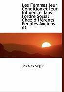 Produktbild: Les Femmes Leur Condition Et Leur Influence Dans L'Ordre Social Chez Diff Rents Peuples Anciens Et