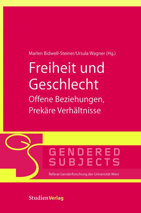 Bild vom Artikel Freiheit und Geschlecht - Offene Beziehungen, Prekäre Verhältnisse vom Autor Marlen Bidwell-Steiner