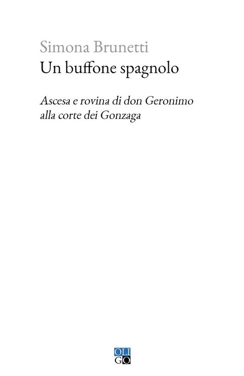 Produktbild: Un buffone spagnolo. Ascesa e rovina di don Geronimo alla corte dei Gonzaga