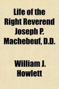 Produktbild: Life of the Right Reverend Joseph P. Machebeuf, D.D.; Pioneer Priest of Ohio, Pioneer Priest of New Mexico, Pioneer Priest of Colorado, Vicar