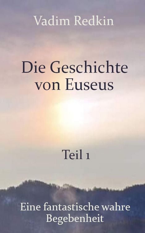 Produktbild: Die Geschichte von Euseus - Teil 1: Eine fantastische wahre Begebenheit
