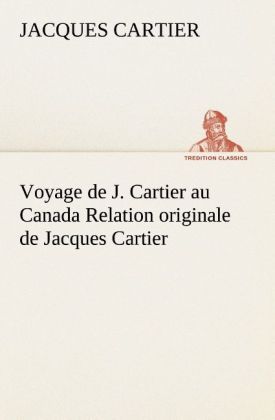Produktbild: Voyage de J. Cartier au Canada Relation originale de Jacques Cartier