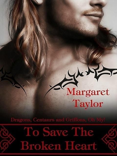 Produktbild: To Save The Broken Heart (Dragons, Griffons and Centaurs, Oh My!, #2)