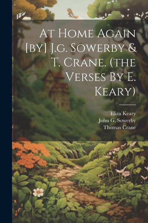 Produktbild: At Home Again [by] J.g. Sowerby & T. Crane. (the Verses By E. Keary)
