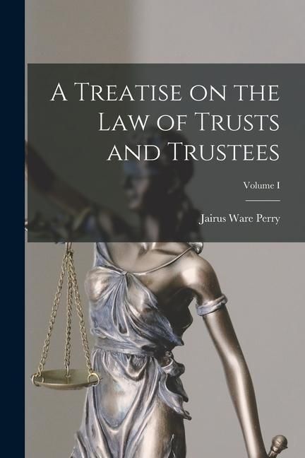 Produktbild: A Treatise on the Law of Trusts and Trustees; Volume I
