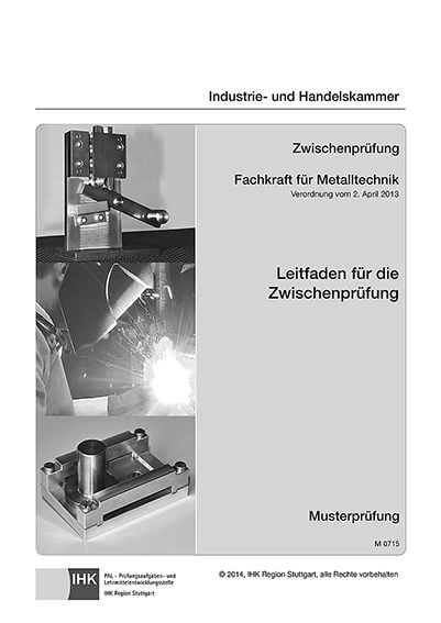 Produktbild: Leitfaden f&uuml;r die Zwischenpr&uuml;fung - Fachkraft f&uuml;r Metalltechnik - f&uuml;r alle Fachrichtungen