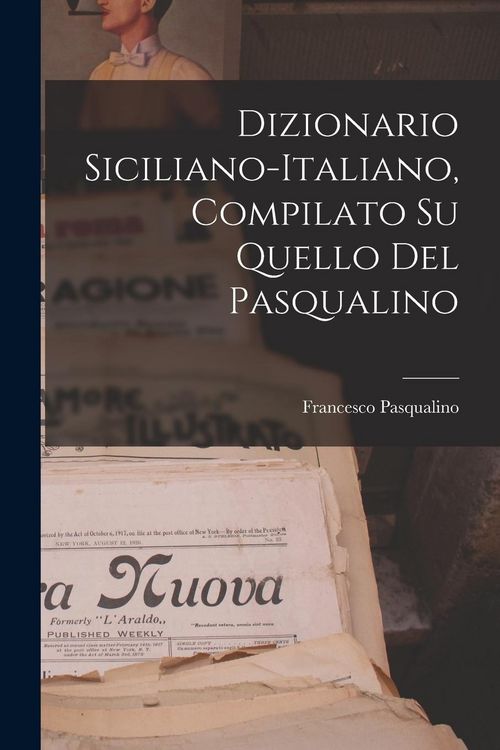 Produktbild: Dizionario Siciliano-Italiano, Compilato Su Quello Del Pasqualino