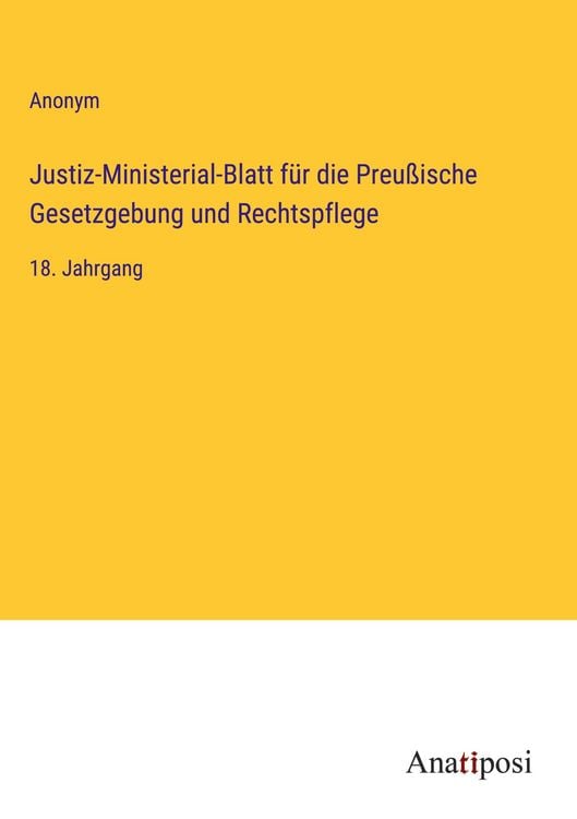Produktbild: Justiz-Ministerial-Blatt f&uuml;r die Preu&szlig;ische Gesetzgebung und Rechtspflege