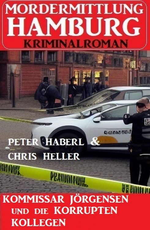 Produktbild: Kommissar J&ouml;rgensen und die korrupten Kollegen: Mordermittlung Hamburg Kriminalroman