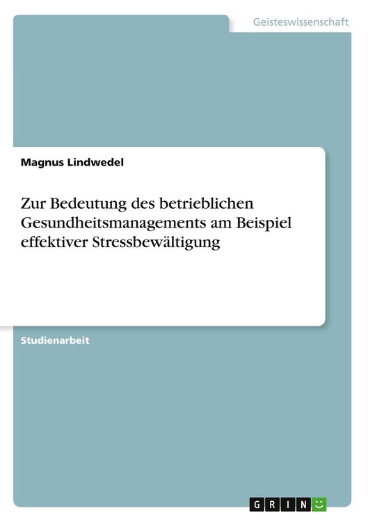 Produktbild: Zur Bedeutung des betrieblichen Gesundheitsmanagements am Beispiel effektiver Stressbew&auml;ltigung