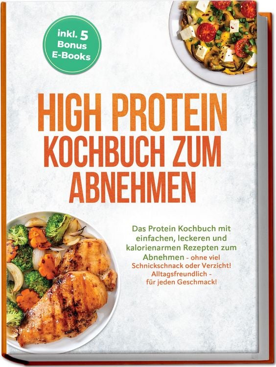 Produktbild: High Protein Kochbuch zum Abnehmen: Das Protein Kochbuch mit einfachen, leckeren
