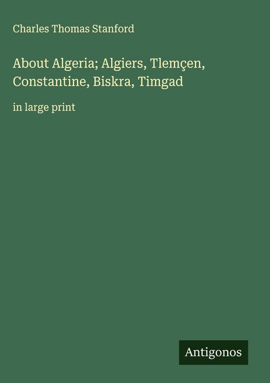 Produktbild: About Algeria; Algiers, Tlem&ccedil;en, Constantine, Biskra, Timgad