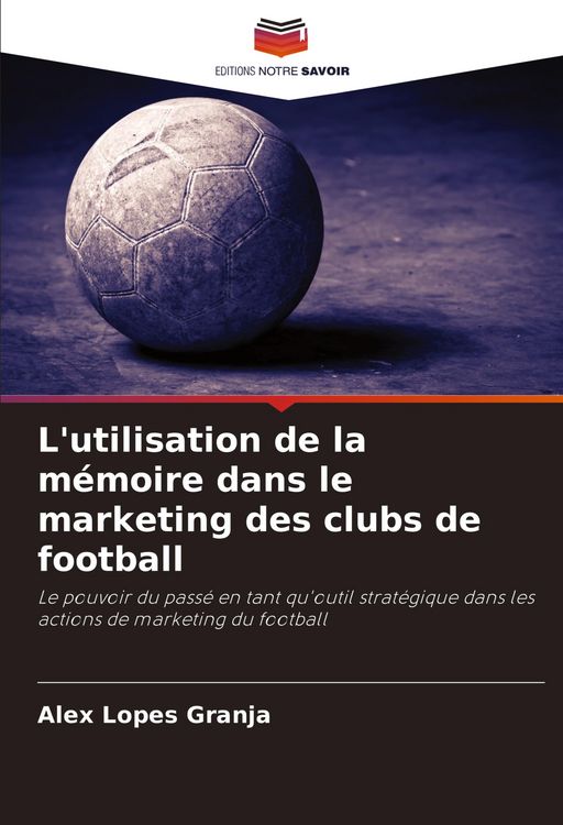Produktbild: L'utilisation de la m&eacute;moire dans le marketing des clubs de football