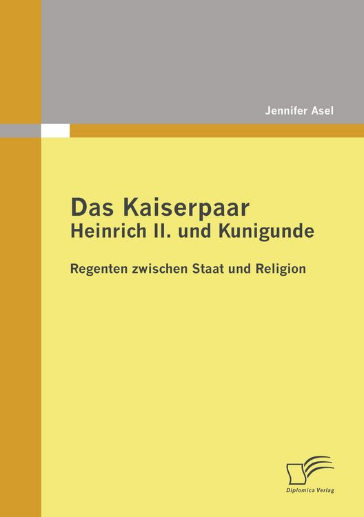 Produktbild: Das Kaiserpaar Heinrich II. und Kunigunde: Regenten zwischen Staat und Religion