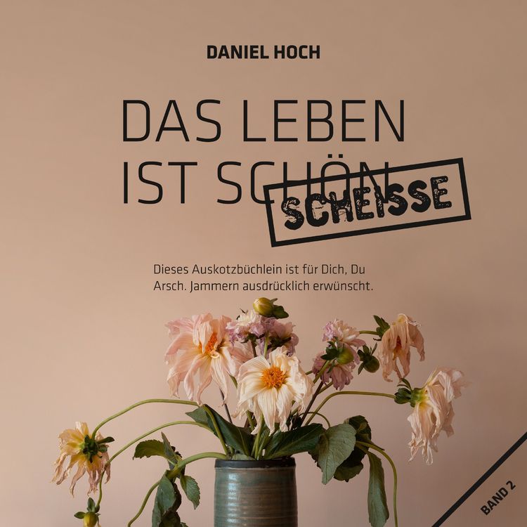 Produktbild: Das Leben Ist Sch&ouml;n Schei&szlig;e.
