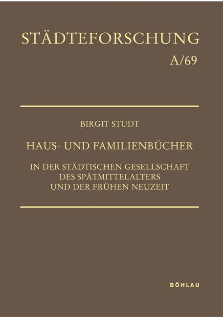 Produktbild: Haus- und Familienb&uuml;cher in der st&auml;dtischen Gesellschaft des Sp&auml;tmittelalters und der Fr&uuml;hen Neuzeit
