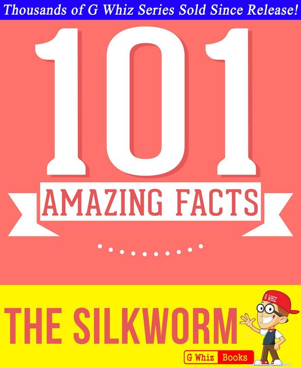 Produktbild: The Silkworm - 101 Amazing Facts You Didn't Know (GWhizBooks.com)